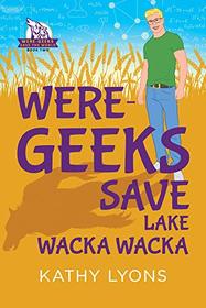 Were-Geeks Save Lake Wacka Wacka (2) (Were-Geeks Save the World)