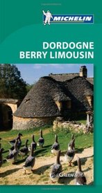 Michelin Green Guide Dordogne Berry Limousin, 5e (Michelin Green Guide: Dordogne, Berry, Limousin English Edition)