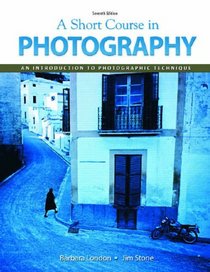 Short Course In Photography, A (7th Edition) (MyPhotographyKit Series)