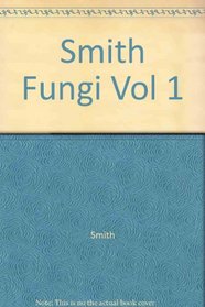 Smith Fungi Vol 1