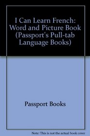 I Can Learn French: Word and Picture Book (Passport's Pull-Tab Language Books)