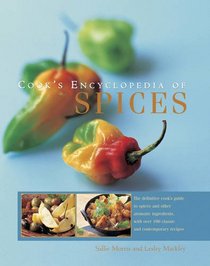 Cook's Encyclopedia of Spices: The Definitive Cook'S Guide To Spices And Other Aromatic Ingredients, With Over 100 Classic And Contemporary Recipes
