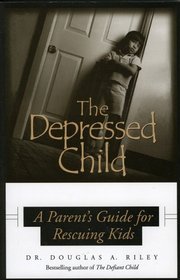 Depressed Child : A Parent's Guide for Rescusing Kids