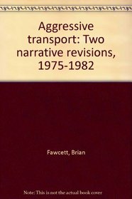 Aggressive transport: Two narrative revisions, 1975-1982