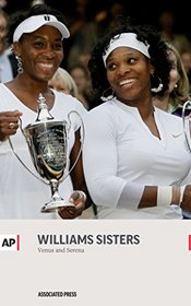 The Williams Sisters: Venus and Serena