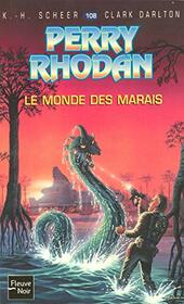 Perry Rhodan - numro 108 Le monde des marais (French Edition)