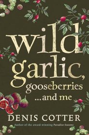 Wild Garlic, Gooseberries and Me