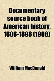 Documentary source book of American history, 1606-1898 (1908)