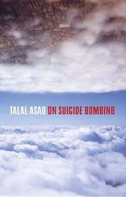 On Suicide Bombing (Wellek Library Lectures)