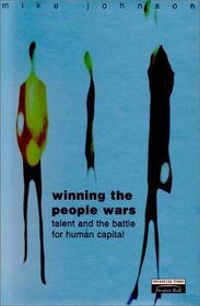 Winning the People Wars: Talent and the Battle for Human Capital