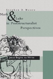 Mark and Luke in Poststructuralist Perspectives : Jesus Begins to Write