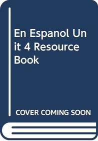 En Espanol! Unit 4 Resource Book