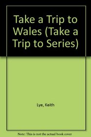 Take a Trip to Wales (Take a Trip to Series)