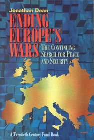 Ending Europe's Wars: The Continuing Search for Peace and Security
