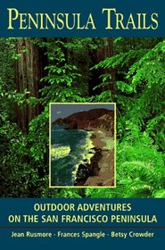 Peninsula Trails: Outdoor Adventures on the San Francisco Peninsula
