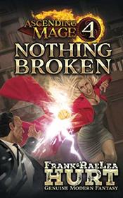 Ascending Mage 4 Nothing Broken: A Modern Fantasy Thriller