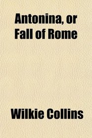 Antonina, or Fall of Rome