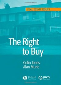 The Right to Buy: Analysis and Evaluation of a Housing Policy (Real Estate Issues)