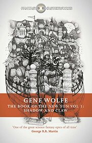 The The Book of the New Sun: The Book Of The New Sun: Volume 1 Shadow and Claw Volume 1 (S.F. Masterworks)