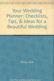 Your Wedding Planner: Checklists, Tips, & Ideas for a Beautiful Wedding