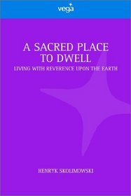 A Sacred Place to Dwell: Living With Reverence upon the Earth