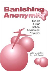 Banishing Anonymity: Middle and High School Advisement Programs