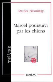 Marcel poursuivi par les chiens (Theatre) (French Edition)