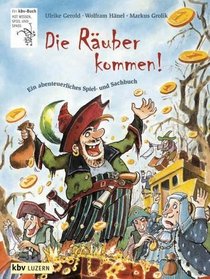 Die Ruber kommen! Ein abenteuerliches Spiel- und Sachbuch. (Ab 8 J.).