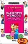 Parientes Y Amigos: Como Ayudar a Tu Hijo a Mantener Relaciones Felices (Serie Doctor John Pearce, 4) (Spanish Edition)