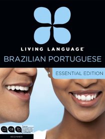 Living Language Brazilian Portuguese, Essential Edition: Beginner course, including coursebook, audio CDs, and online learning