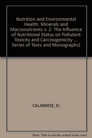 Nutrition and Environmental Health: Minerals and Macronutrients v. 2: The Influence of Nutritional Status on Pollutant Toxicity and Carcinogenicity (Environmental Science and Technology Series)