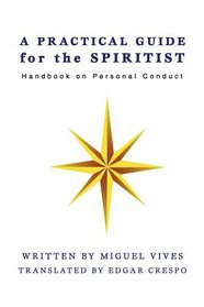 A PRACTICAL GUIDE for the SPIRITIST: Handbook on Personal Conduct