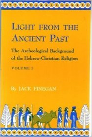 Light from the Ancient Past: The Archeological Background of the Hebrew-Christian Religion, Vol. 1