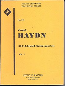 30 Celebrated String Quartets -- Op. 3, 5; Op. 9, No. 2; Op. 17, No. 5; Op. 20, Nos. 4, 5, 6; Op. 33, Nos. 2, 3, 6; Op. 50, No. 6 (Kalmus Edition)