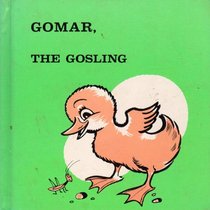 Gomar, the Gosling.