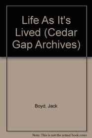 Life As It's Lived (Boyd, Jack//Cedar Gap Archives)
