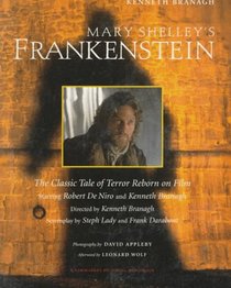 Mary Shelley's Frankenstein: The Classic Tale of Terror Reborn on Film (A Newmarket Pictorial Moviebook)