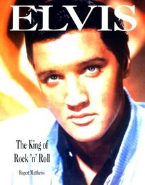 Elvis: The King of Rock and Roll