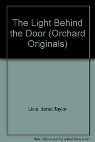 The Light Behind the Door (Orchard Originals)