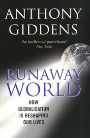 Runaway World: How Globalisation Is Shaping Our Lives