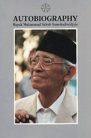 Autobiography: The History of Bapak R.M.Muhammad Subuh Sumohadiwidjojo, Founder of the Spiritual Association of Susila Budhi Dharma, or Subud