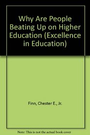 Why Are People Beating Up on Higher Education (Excellence in Education)