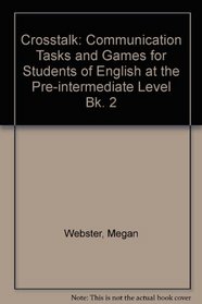Crosstalk: Communication Tasks and Games for Students of English at the Pre-intermediate Level Bk. 2