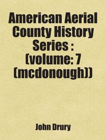 American Aerial County History Series : (volume: 7 (mcdonough))