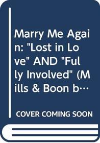Marry Me Again: Lost in Love / Fully Involved (By Request)