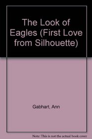 Look Of Eagles (First Love from Silhouette, No 217)