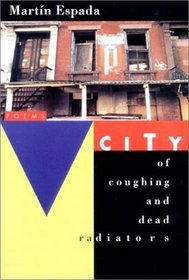 City of Coughing and Dead Radiators: Poems