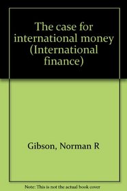 The case for international money (International finance)