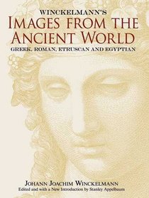 Winckelmann's Images from the Ancient World: Greek, Roman, Etruscan and Egyptian (Dover Pictorial Archive Series)