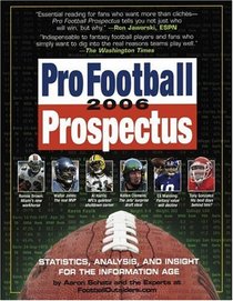 Pro Football Prospectus 2006: Statistics, Analysis, and Insight for the Information Age (Pro Football Prospectus)